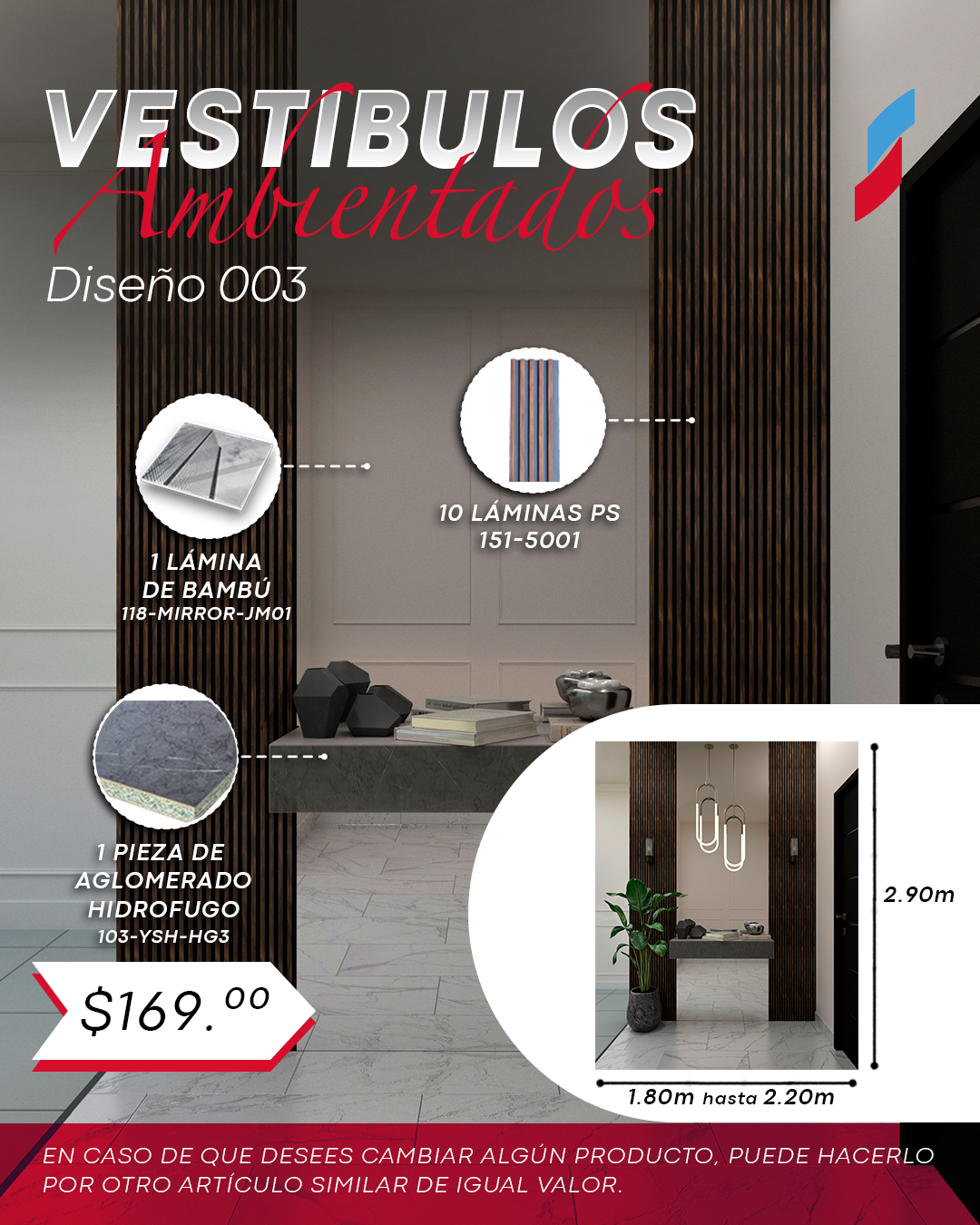 VESTÍBULO AMBIENTADO C – 1.80M A 2.20M ANCHO x 2.90M ALTO.