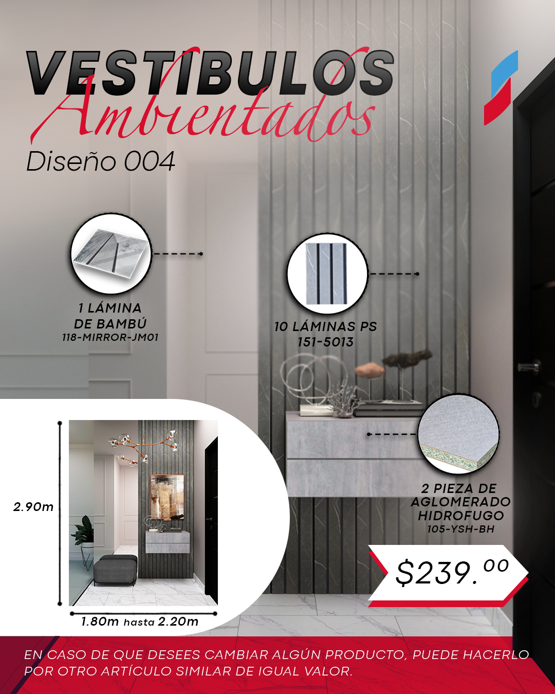 VESTÍBULO AMBIENTADO D – 1.80M A 2.20M ANCHO x 2.90M ALTO.