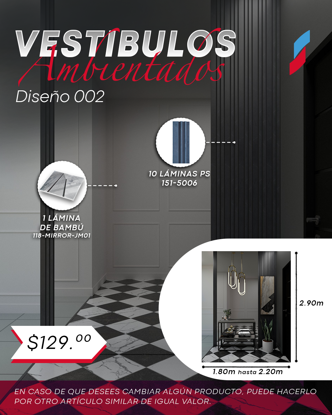 VESTIBULO AMBIENTADO B – 1.80M A 2.20M ANCHO x 2.90M ALTO.